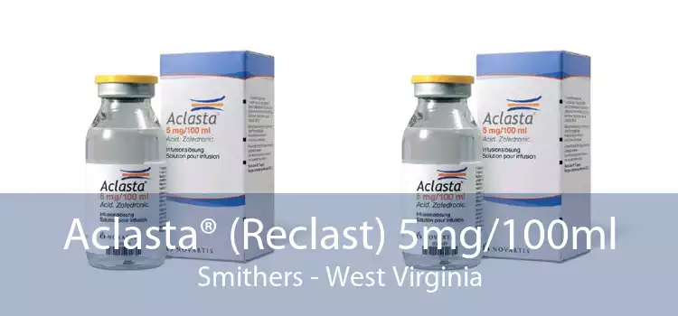 Aclasta® (Reclast) 5mg/100ml Smithers - West Virginia