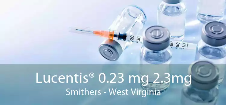 Lucentis® 0.23 mg 2.3mg Smithers - West Virginia