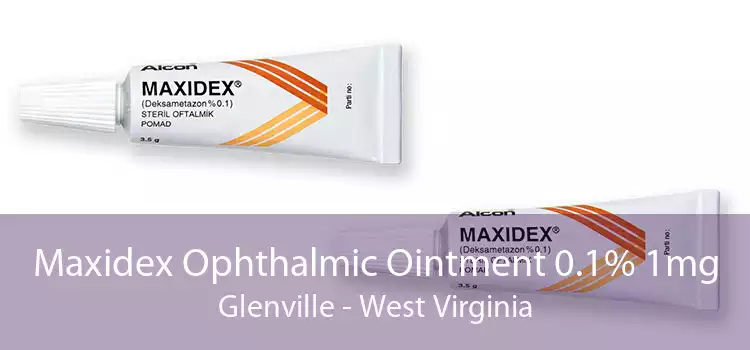 Maxidex Ophthalmic Ointment 0.1% 1mg Glenville - West Virginia