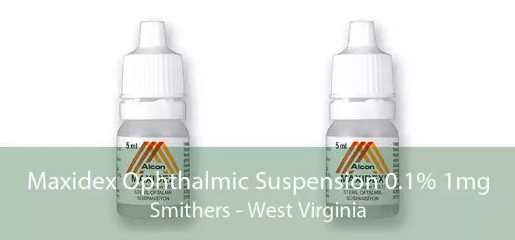 Maxidex Ophthalmic Suspension 0.1% 1mg Smithers - West Virginia
