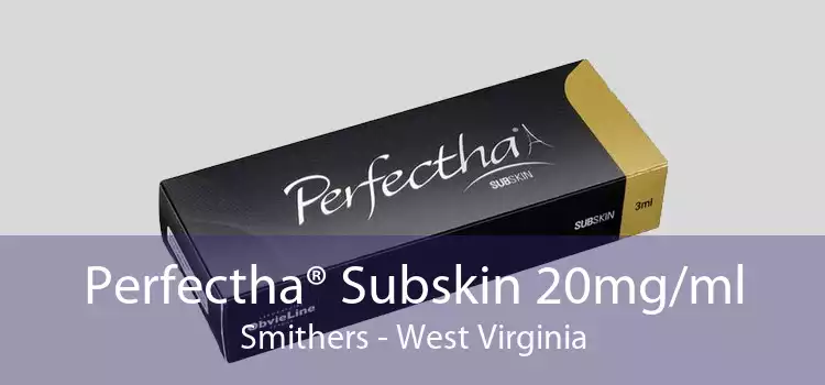 Perfectha® Subskin 20mg/ml Smithers - West Virginia
