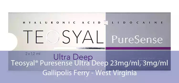 Teosyal® Puresense Ultra Deep 23mg/ml, 3mg/ml Gallipolis Ferry - West Virginia